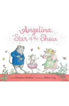 Angelina, Star of the Show - Katharine Holabird