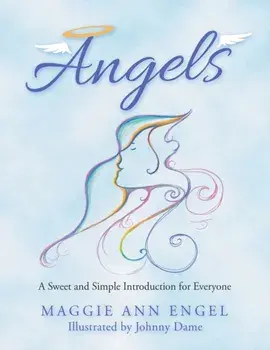 Angels: A Sweet and Simple Introduction for Everyone, Paperback/Maggie Ann Engel