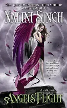 Angels' Flight: A Guild Hunter Collection/Nalini Singh
