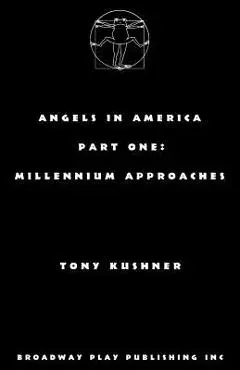 Angels in America, Part One: Millennium Approaches - Tony Kushner
