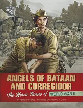 Angels of Bataan and Corregidor: The Heroic Nurses of World War II, Paperback/Agnieszka Biskup