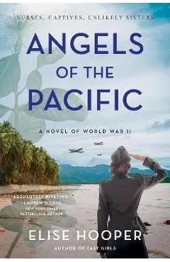 Angels of the Pacific: A Novel of World War II - Elise Hooper