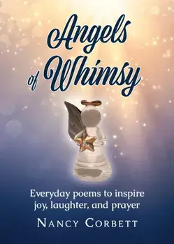 Angels of Whimsy: Everyday Poems to Inspire Joy, Laughter, and Prayer, Paperback/Nancy Corbett