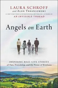 Angels on Earth: Inspiring Real-Life Stories of Fate, Friendship, and the Power of Kindness, Paperback/Laura Schroff