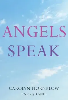 Angels Speak, Paperback/Carolyn RN (ret) CSNUi Hornblow