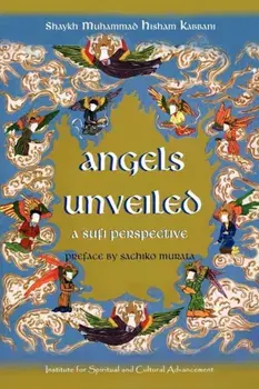Angels Unveiled, a Sufi Perspective, Paperback/Shaykh Muhammad Hisham Kabbani