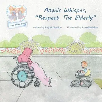 Angels Whisper, Respect The Elderly, Paperback/Ray McClendon