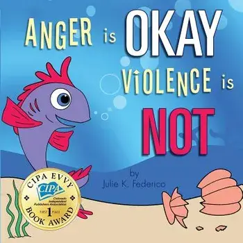 Anger Is Okay Violence Is Not, Paperback/Federico Julie