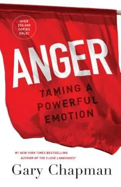 Anger: Taming a Powerful Emotion - Gary Chapman
