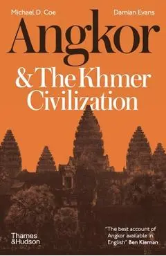 Angkor and the Khmer Civilization - Michael D. Coe