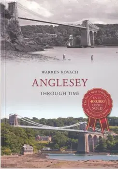 Anglesey Through Time, Paperback/Warren Kovach