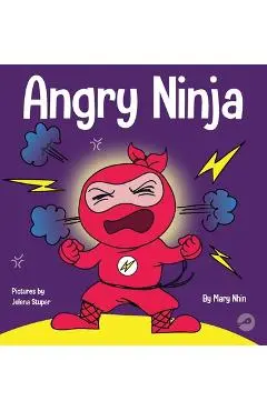 Angry Ninja: A Children's Book About Fighting and Managing Anger - Mary Nhin