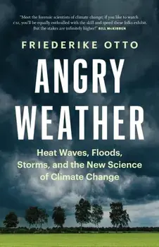 Angry Weather. Heat Waves, Floods, Storms, and the New Science of Climate Change, New ed, Paperback/***