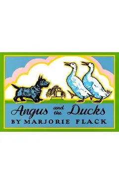 Angus and the Ducks - Marjorie Flack
