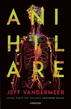 Anihilare. Prima parte din Trilogia Southern Reach/Jeff VanderMeer
