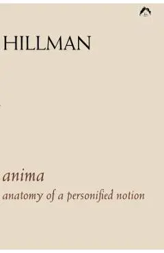 Anima: An Anatomy of a Personified Notion. with 439 Excerpts from the Writings of C.G. Jung. - James Hillman