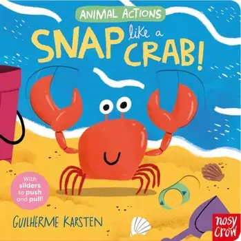 Animal Actions: Snap Like a Crab, Board book/***