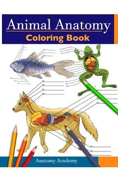Animal Anatomy Coloring Book: Incredibly Detailed Self-Test Veterinary Anatomy Color workbook Perfect Gift for Vet Students & Animal Lovers - Anatomy Academy