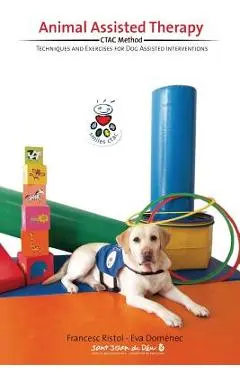 Animal Assisted Therapy: Techniques and Exercices for Dog Assisted Interventions. - Eva Domenec
