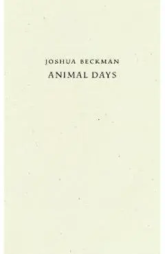 Animal Days - Joshua Beckman