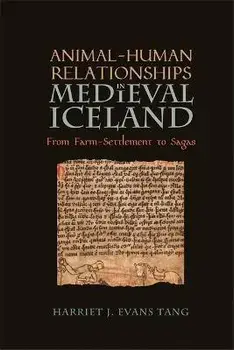 Animal-Human Relationships in Medieval Iceland. From Farm-Settlement to Sagas, Hardback/Harriet Jean (Author) Evans Tang