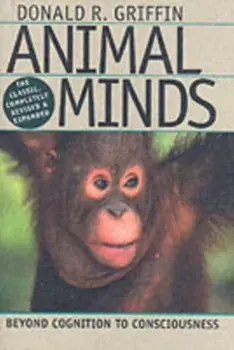 Animal Minds. Beyond Cognition to Consciousness Rev and Exp, Hardback/Donald R. Griffin