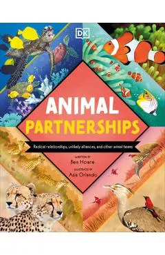 Animal Partnerships: Radical Relationships, Unlikely Alliances, and Other Animal Teams - Ben Hoare