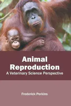 Animal Reproduction: A Veterinary Science Perspective, Hardcover/Frederick Perkins