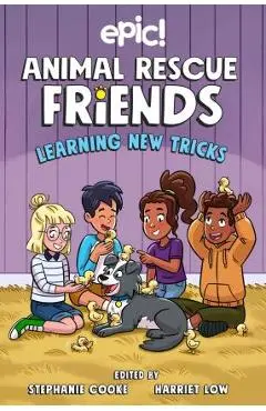 Animal Rescue Friends: Learning New Tricks: Volume 3 - Harriet Low