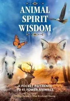 Animal Spirit Wisdom: A Pocket Reference to 45 Power Animals, Paperback/Phillip Kansa