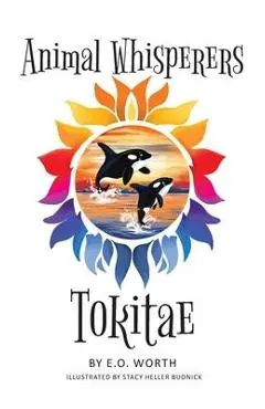 Animal Whisperers Tokitae - E. O. Worth
