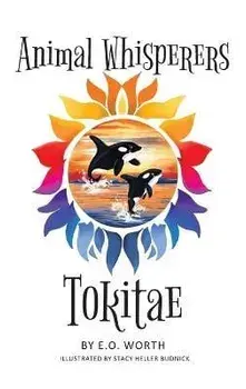 Animal Whisperers Tokitae, Hardcover/E. O. Worth