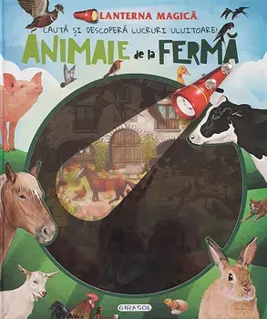 Animale de la ferma. Lanterna magica. Cauta si descopera lucruri uluitoare!/***