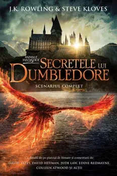 Animale fantastice. Secretele lui Dumbledore. Scenariul complet. Volumul 3/J.K. Rowling, Steve Kloves