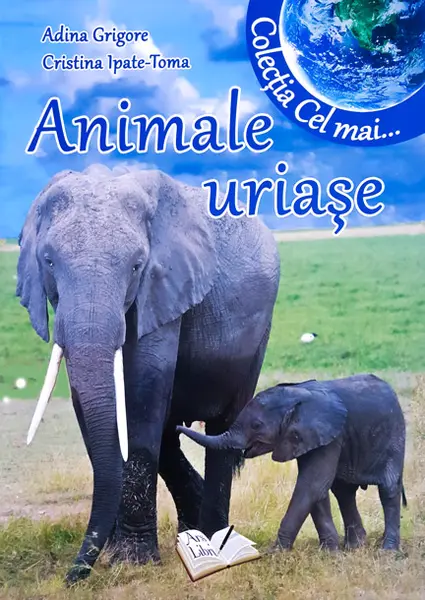 Animale uriase | Adina Grigore, Cristina Ipate-Toma