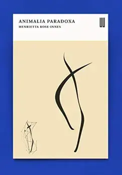 Animalia Paradoxa. Stories, Paperback/Henrietta Rose-Innes