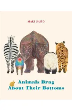Animals Brag about Their Bottoms - Maki Saito