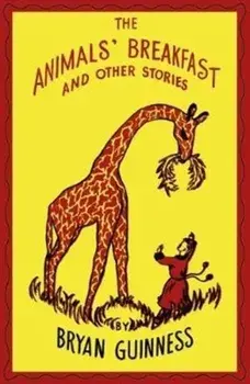 Animals' Breakfast. And Other Stories, Hardback/Bryan Guinness