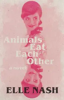 Animals Eat Each Other, Paperback/Elle Nash