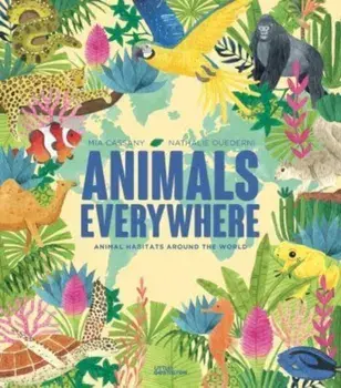 Animals Everywhere. Animal Habitats Around the World, Hardback/Cassany