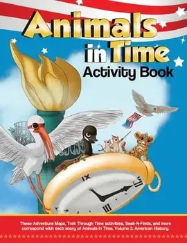 Animals in Time, Volume 3 Activity Book: American History: American History, Paperback/Christopher Rodriguez