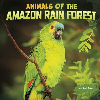 Animals of the Amazon Rain Forest, Paperback/Mari Schuh