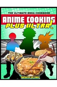 Anime Cooking: Plus Ultra! - Fantasteyinc Print