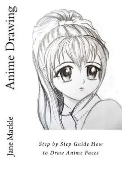 Anime Drawing: Step by Step Guide How to Draw Anime Faces, Paperback/Jane Mackle