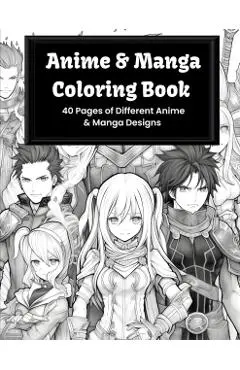 Anime & Manga Coloring Book: 40 Pages of Different Anime & Manga designs - Emily Parker