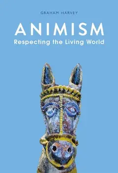 Animism. Respecting the Living World, Paperback/Graham Harvey