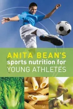 Anita Bean's Sports Nutrition for Young Athletes, Paperback/Anita Bean