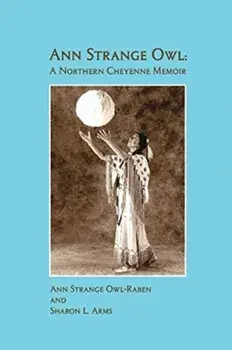 Ann Strange Owl: A Northern Cheyenne Memoir, Paperback/Sharon Arms