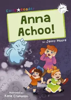 Anna Achoo!. (White Early Reader), Paperback/Jenny Moore