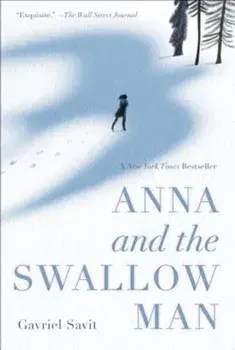 Anna and the Swallow Man, Paperback/Gavriel Savit